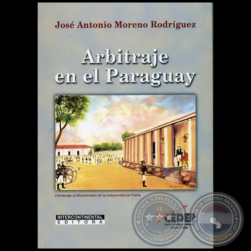ARBITRAJE EN EL PARAGUAY - Autor: JOSÉ ANTONIO MORENO RODRÍGUEZ - Año 2011